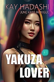 Yakuza Lover: Late Nights-Deadly Consequences (The June Kato Intrigue Series Book 3)