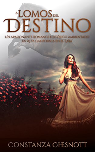 Book Cover A lomos del destino: Romance Histórico (Spanish Edition). Una novela de amor, acción y aventuras ambientada en Alta California en el s.XIX
