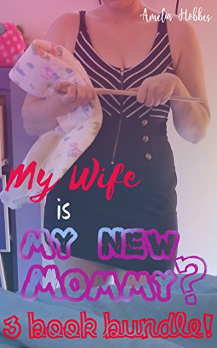 My Wife is my New MOMMY? vol 1, 2 and 3: Wife puts Husband in DIAPERS, ABDL spanking, public humiliation, raunchy anthology 3 book bundle. (My Wife is my New MOMMY? Bundle)