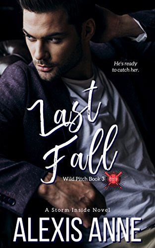 Last Fall: A Storm Inside Novel (The Wild Pitch Series Book 3)
