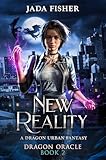 New Reality: A Dragon Urban Fantasy (Dragon Oracle Book 2)