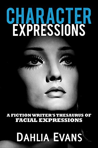 Book Cover Character Expressions: A Fiction Writer's Thesaurus of Facial Expressions