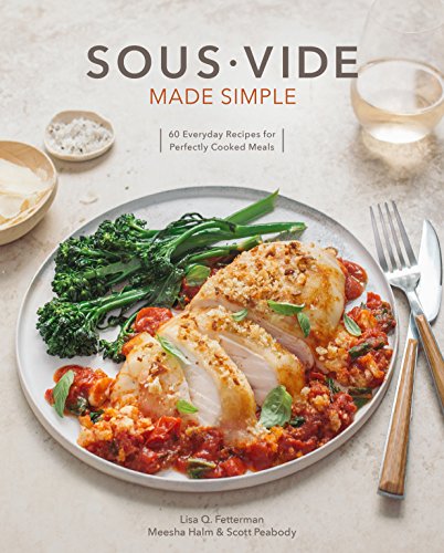 Book Cover Sous Vide Made Simple: 60 Everyday Recipes for Perfectly Cooked Meals [A Cookbook]