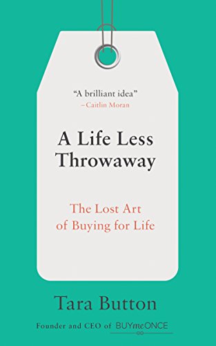 Book Cover A Life Less Throwaway: The Lost Art of Buying for Life