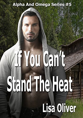 Book Cover If You Can't Stand The Heat (Alpha and Omega Series Book 5)