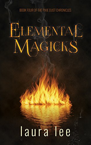 Elemental Magicks: A Paranormal Romance (Pixie Dust Chronicles Book 4)
