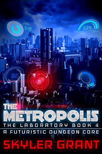 Book Cover The Metropolis: A Futuristic Dungeon Core (The Laboratory Book 4)
