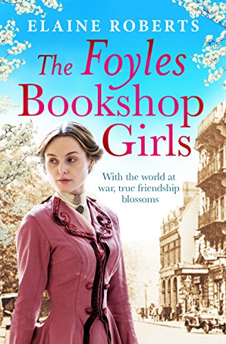 The Foyles Bookshop Girls: A heartwarming story of wartime spirit and friendship (The Foyles Girls Book 1)