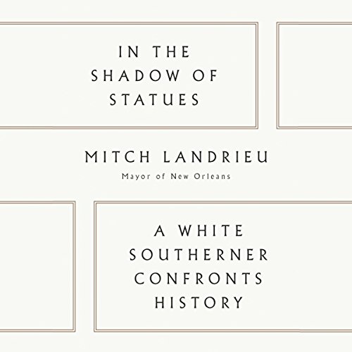 In the Shadow of Statues: A White Southerner Confronts History