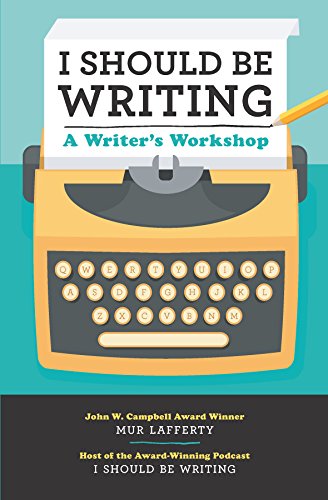 I Should Be Writing:A Writer's Workshop