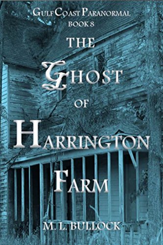 The Ghost of Harrington Farm (Gulf Coast Paranormal Book 8)