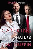 Catering to Billionaires: MMF Menage Romance