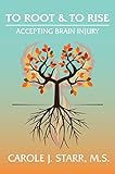To Root & To Rise: Accepting Brain Injury