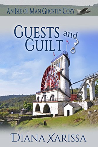 Guests and Guilt (An Isle of Man Ghostly Cozy Book 7)