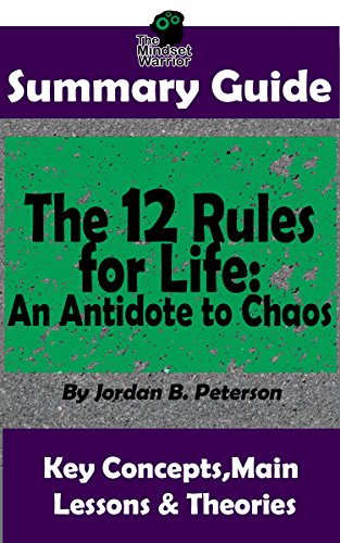 SUMMARY: The 12 Rules for Life: An Antidote to Chaos: by Jordan B. Peterson | The MW Summary Guide