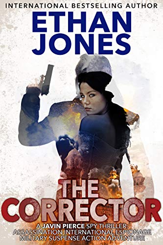 The Corrector - A Javin Pierce Spy Thriller: Assassination International Espionage Military Suspense Action Adventure - Book 1