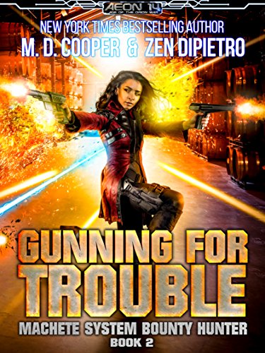 Gunning For Trouble (Aeon 14: Machete System Bounty Hunter Book 2)