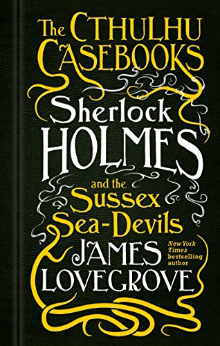 Book Cover The Cthulhu Casebooks - Sherlock Holmes and the Sussex Sea-Devils