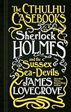 Sherlock Holmes and the Sussex Sea-Devils: The Cthulhu Casebooks