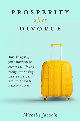 Book Cover Prosperity After Divorce: Take Charge of Your Finances and Create the Life You REALLY Want Using LifeStyle Re-Design Planning