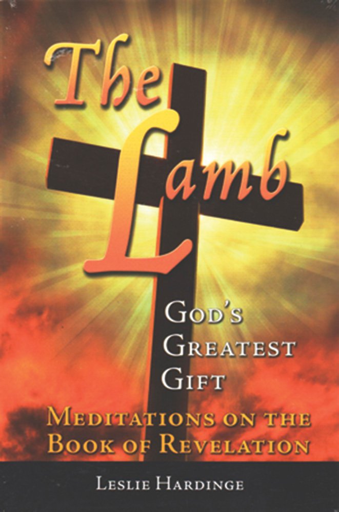 The Lamb - God's Greatest Gift: Meditations on the Book of Revelation