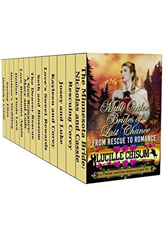 The Mail Order Brides of Last Chance: From Romance to Rescue (A 13-Book Western Romance Box Set)
