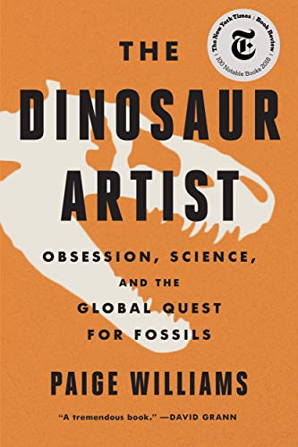 Book Cover The Dinosaur Artist: Obsession, Betrayal, and the Quest for Earth's Ultimate Trophy