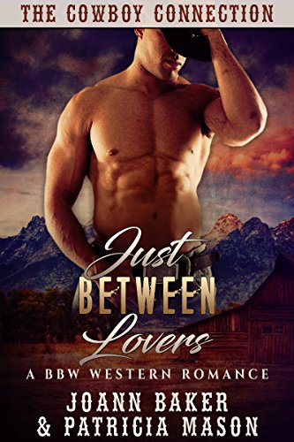 Just Between Lovers (A BBW Western Romance) (The Cowboy Connection Book 3)