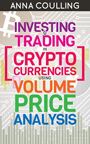 Book Cover Investing & Trading in Cryptocurrencies Using Volume Price Analysis
