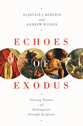 Book Cover Echoes of Exodus: Tracing Themes of Redemption through Scripture