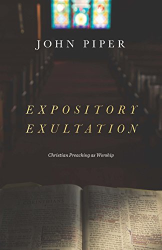Book Cover Expository Exultation: Christian Preaching as Worship