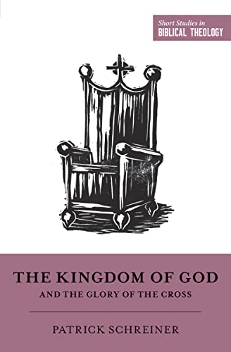 Book Cover The Kingdom of God and the Glory of the Cross (Short Studies in Biblical Theology)