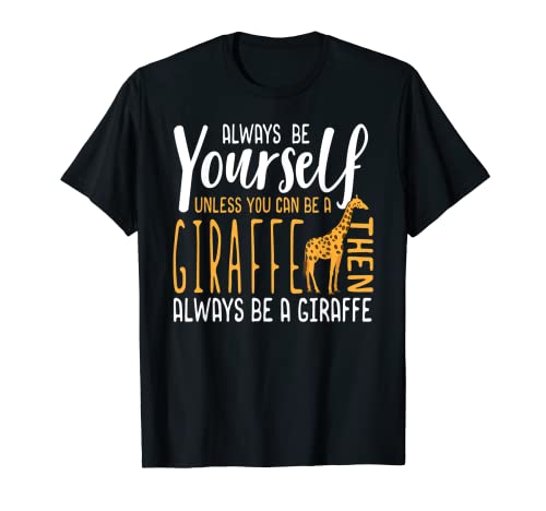 Funny Giraffe T-Shirt | Always be a Giraffe Shirt Gift