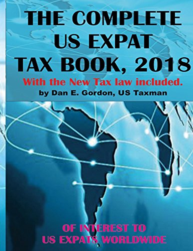The Complete US Expat Tax Book, 2018: With the New Tax Law Update