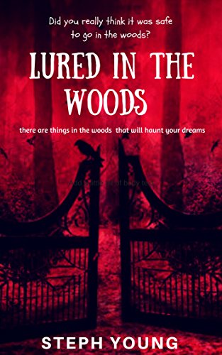 LURED in the WOODS. Unexplained Disappearances. Missing People. Strange sights. Strange sounds.: These are the things in the woods that will haunt your dreams