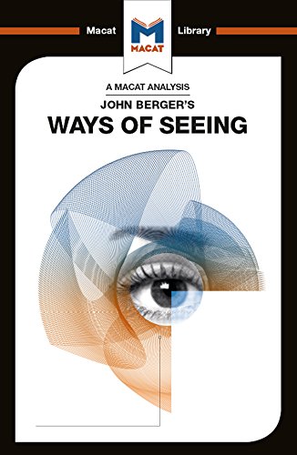 John Berger's Ways of Seeing (The Macat Library)