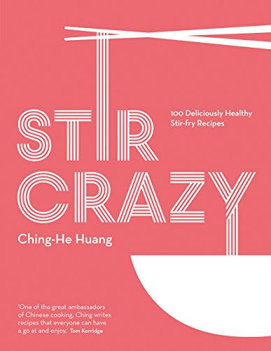 Stir Crazy: 100 deliciously healthy stir-fry recipes
