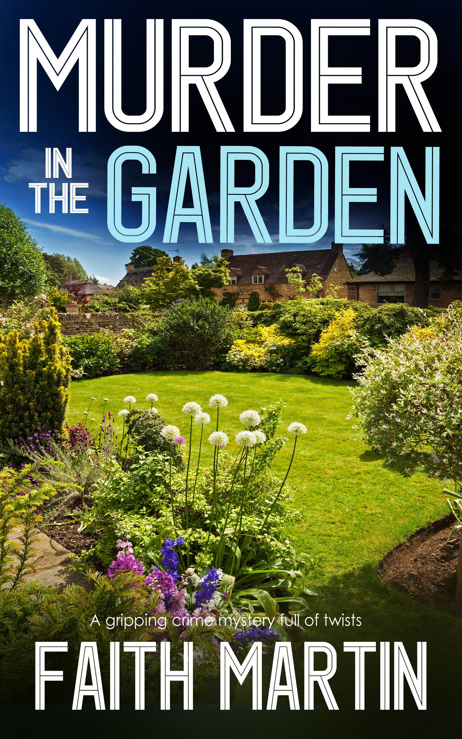 MURDER IN THE GARDEN a gripping crime mystery full of twists (DI Hillary Greene Book 9)
