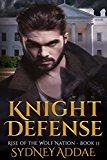 Knight Defense (Rise of the Wolf Nation Book 2)