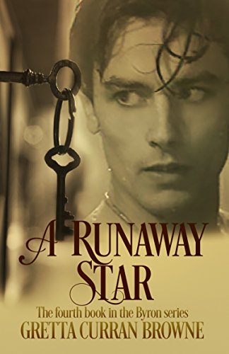 A RUNAWAY STAR : A Biographical Novel (The Lord Byron Series Book 4)