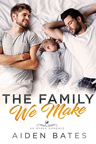 The Family We Make: An Mpreg Romance (Hellion Club Book 1)