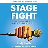 Stage Fight: How to Punch Your Fears of Public Speaking in the Face!