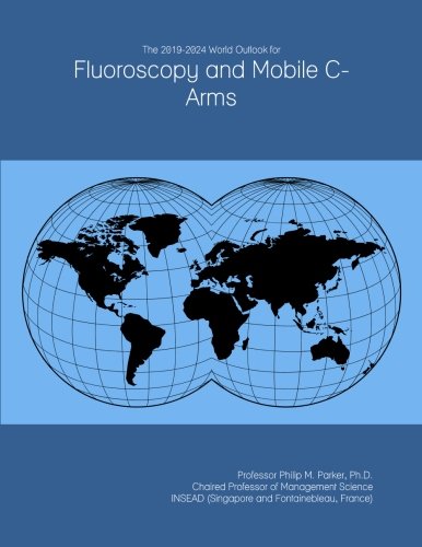 The 2019-2024 World Outlook for Fluoroscopy and Mobile C-Arms