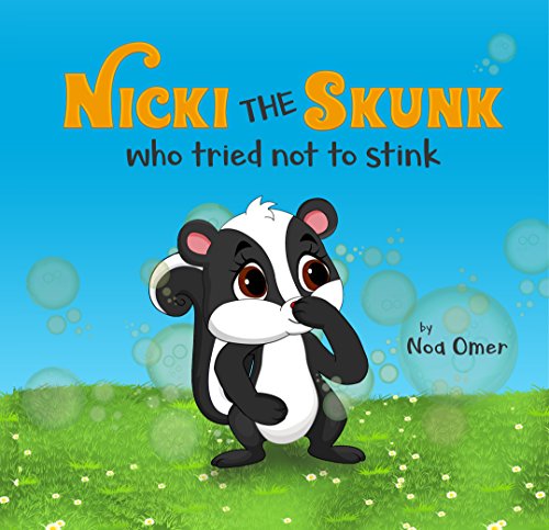 Book Cover Nicki the Skunk Who Tried Not to Stink: A perfect story to teach both young and adults to love and accept them self exactly as they are.