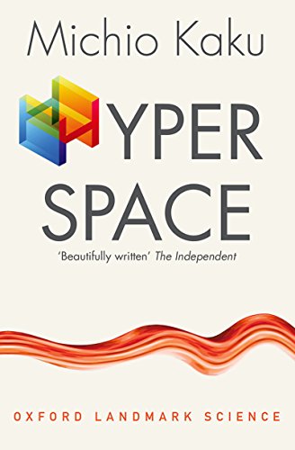 Hyperspace: A Scientific Odyssey through Parallel Universes, Time Warps, and the Tenth Dimension (Oxford Landmark Science) (English Edition)