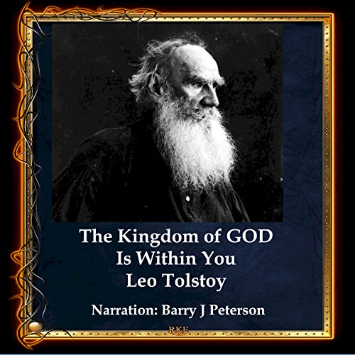 The Kingdom of God Is Within You: Christianity Not as Mystic Religion But as a New Theory of Life