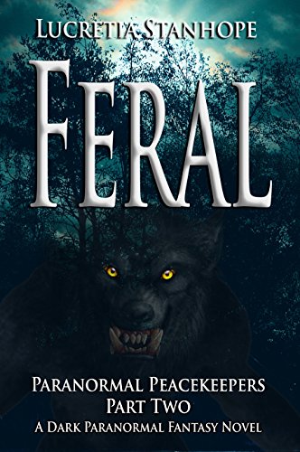 Book Cover Feral: A Dark Paranormal Fantasy Novel (Paranormal Peacekeepers Book 2)