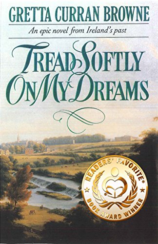 Book Cover TREAD SOFTLY ON MY DREAMS: An Epic Novel From Ireland's Past. (The Liberty Trilogy Book 1)