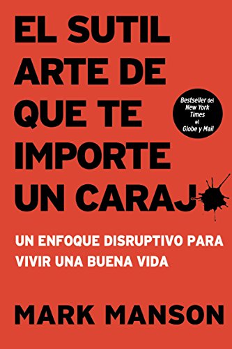 Book Cover El sutil arte de que te importe un caraj*: Un enfoque disruptivo para vivir una buena vida (Spanish Edition)