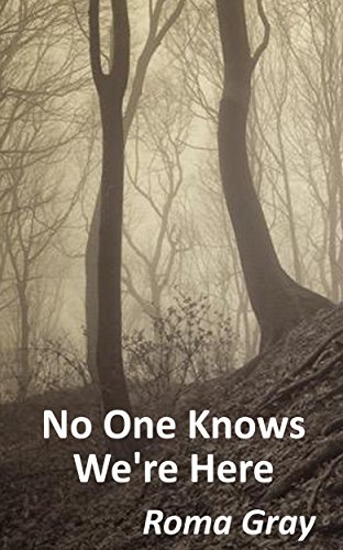 No One Knows We're Here: An Extreme Horror Short Story (October Extreme Horror Book 6)